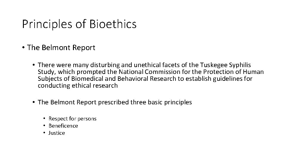 Principles of Bioethics • The Belmont Report • There were many disturbing and unethical