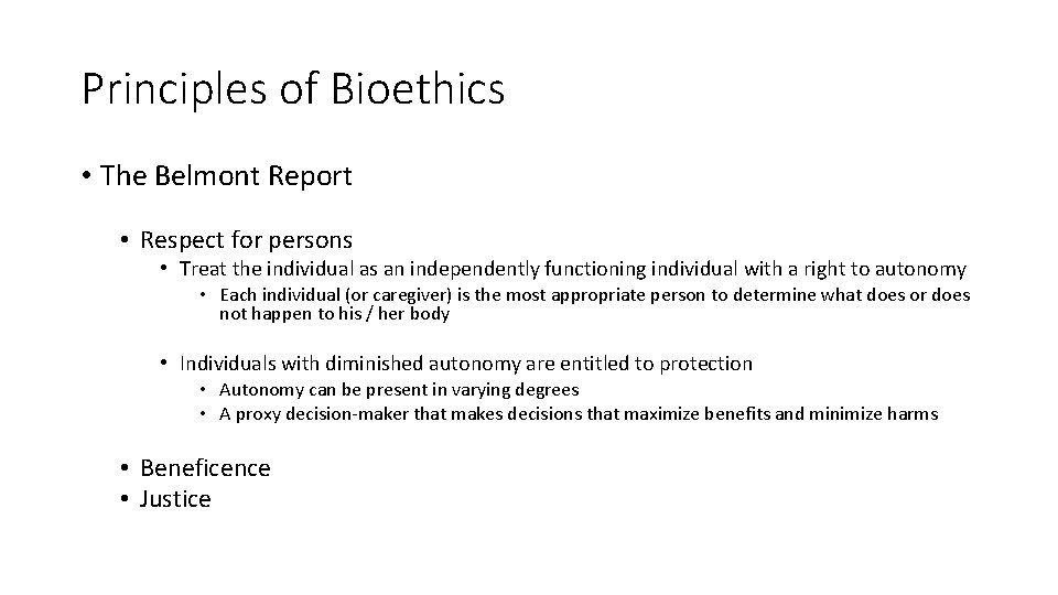 Principles of Bioethics • The Belmont Report • Respect for persons • Treat the