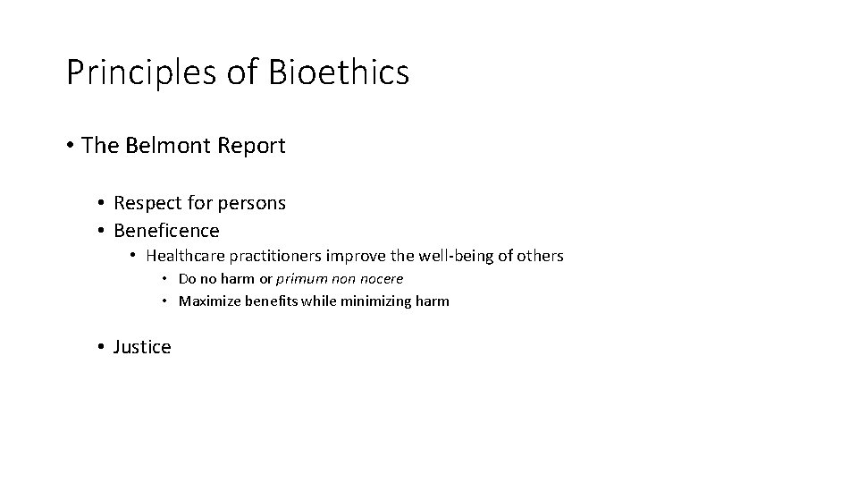 Principles of Bioethics • The Belmont Report • Respect for persons • Beneficence •