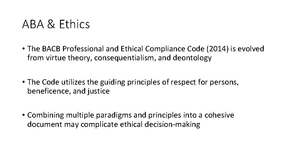 ABA & Ethics • The BACB Professional and Ethical Compliance Code (2014) is evolved