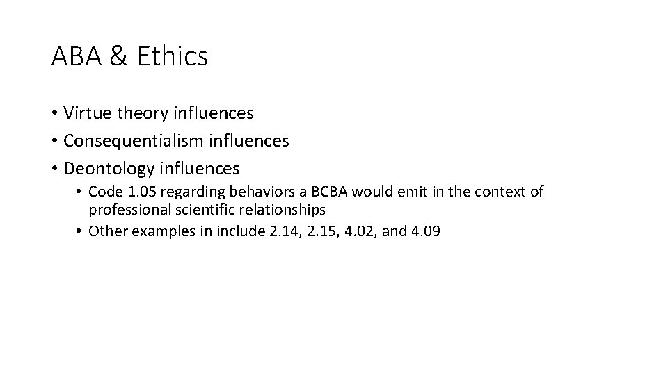 ABA & Ethics • Virtue theory influences • Consequentialism influences • Deontology influences •