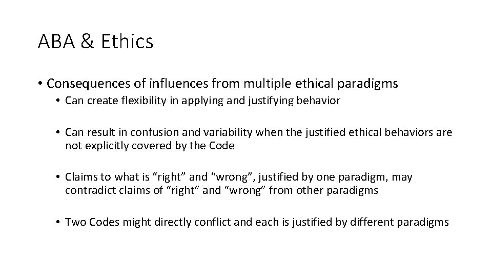 ABA & Ethics • Consequences of influences from multiple ethical paradigms • Can create