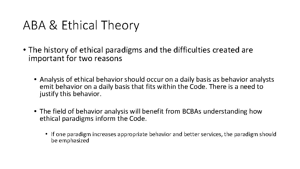 ABA & Ethical Theory • The history of ethical paradigms and the difficulties created