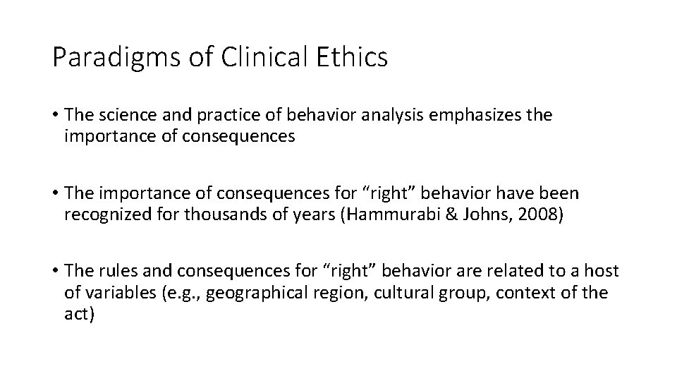 Paradigms of Clinical Ethics • The science and practice of behavior analysis emphasizes the