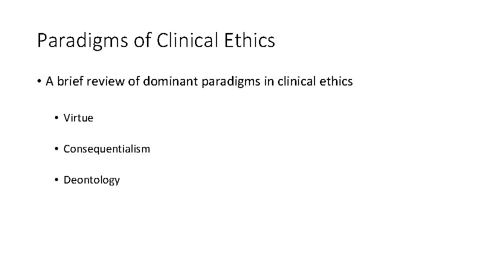 Paradigms of Clinical Ethics • A brief review of dominant paradigms in clinical ethics