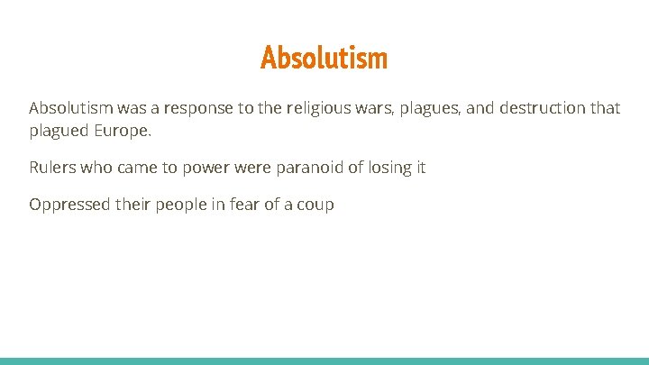 Absolutism was a response to the religious wars, plagues, and destruction that plagued Europe.