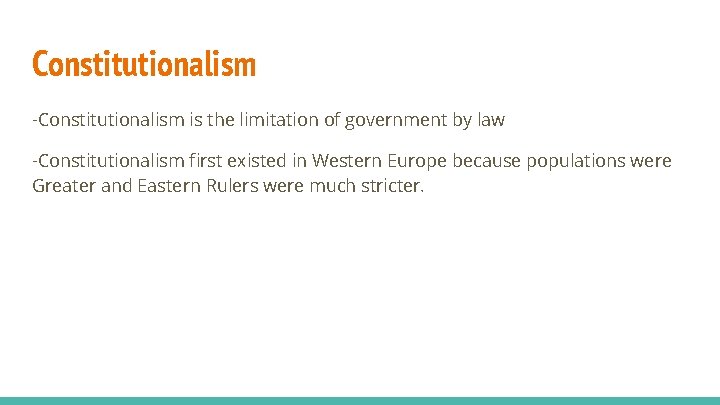 Constitutionalism -Constitutionalism is the limitation of government by law -Constitutionalism first existed in Western