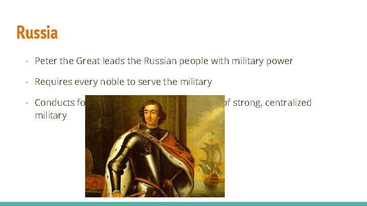 Russia - Peter the Great leads the Russian people with military power - Requires