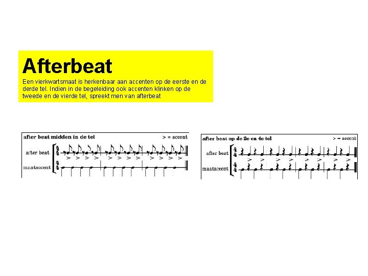 Afterbeat Een vierkwartsmaat is herkenbaar aan accenten op de eerste en de derde tel.