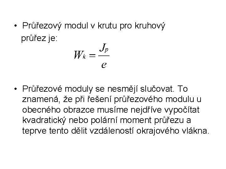  • Průřezový modul v krutu pro kruhový průřez je: • Průřezové moduly se