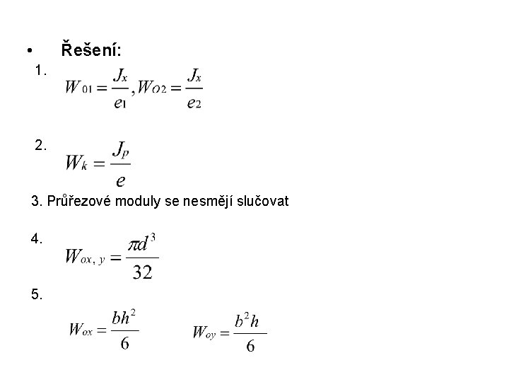  • Řešení: 1. 2. 3. Průřezové moduly se nesmějí slučovat 4. 5. 