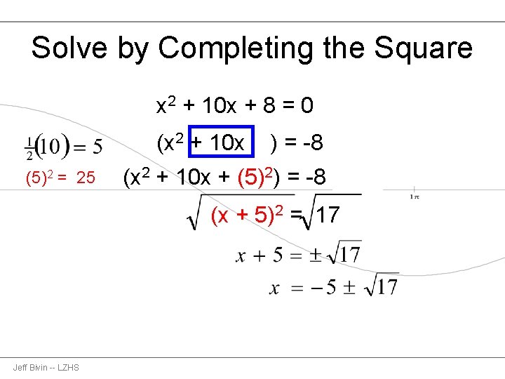 Solve by Completing the Square x 2 + 10 x + 8 = 0