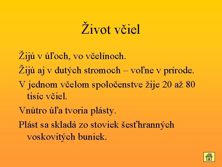 Život včiel Žijú v úľoch, vo včelínoch. Žijú aj v dutých stromoch – voľne