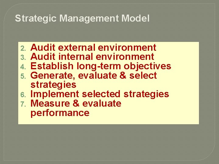 Strategic Management Model 2. 3. 4. 5. 6. 7. Audit external environment Audit internal