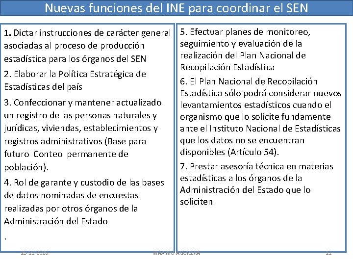 Nuevas funciones del INE para coordinar el SEN 1. Dictar instrucciones de carácter general