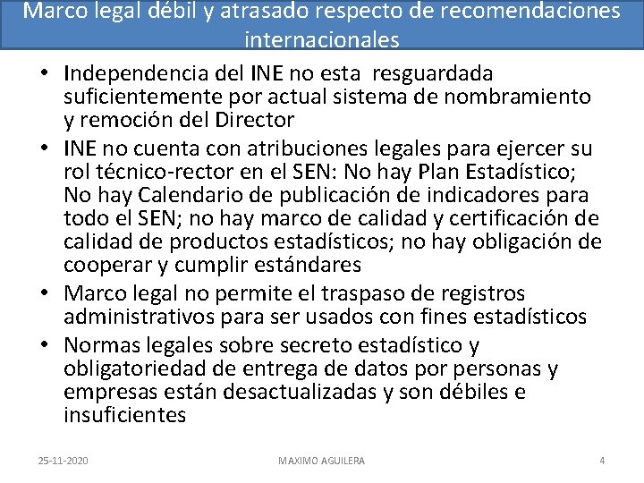 Marco legal débil y atrasado respecto de recomendaciones internacionales • Independencia del INE no