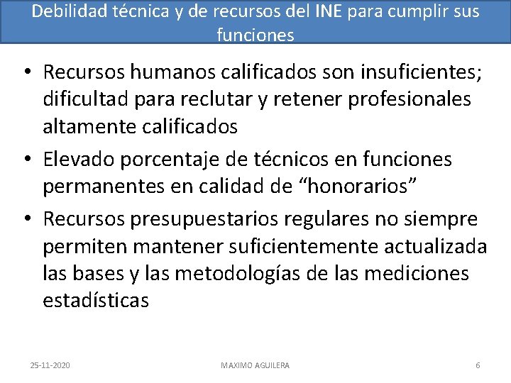 Debilidad técnica y de recursos del INE para cumplir sus funciones • Recursos humanos