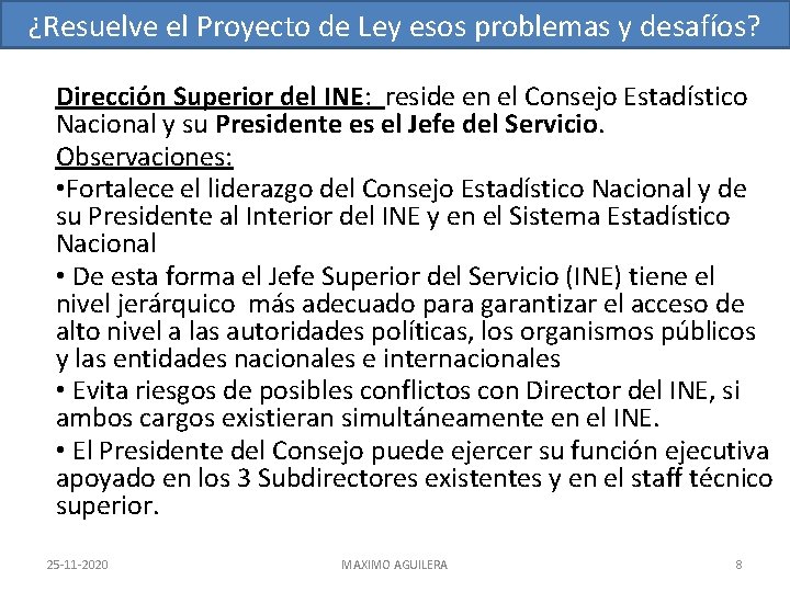 ¿Resuelve el Proyecto de Ley esos problemas y desafíos? Dirección Superior del INE: reside