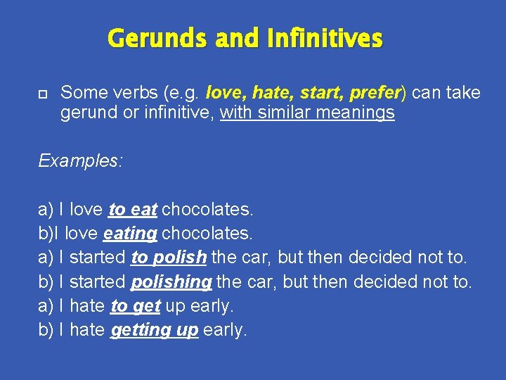 Gerunds and Infinitives Some verbs (e. g. love, hate, start, prefer) can take gerund