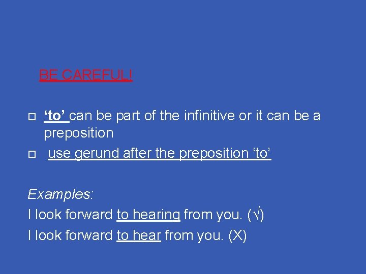  BE CAREFUL! ‘to’ can be part of the infinitive or it can be