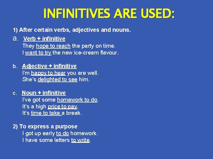 INFINITIVES ARE USED: 1) After certain verbs, adjectives and nouns. a. Verb + infinitive