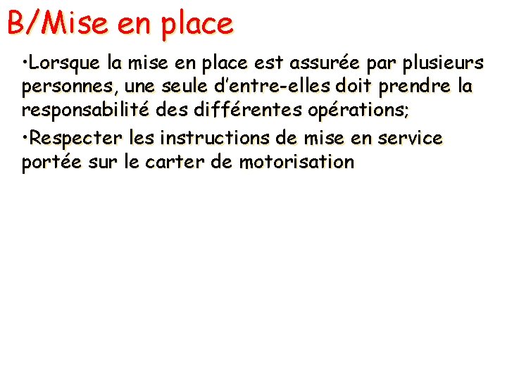 B/Mise en place • Lorsque la mise en place est assurée par plusieurs personnes,