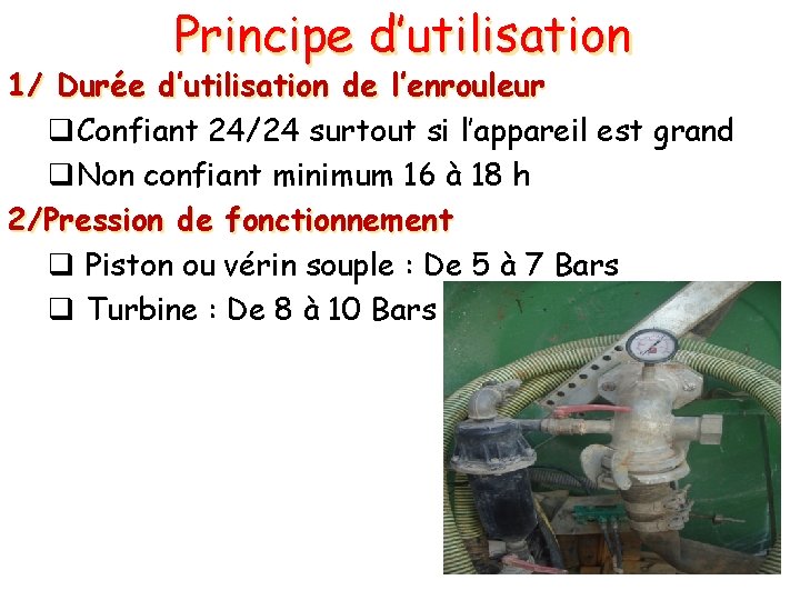 Principe d’utilisation 1/ Durée d’utilisation de l’enrouleur q. Confiant 24/24 surtout si l’appareil est