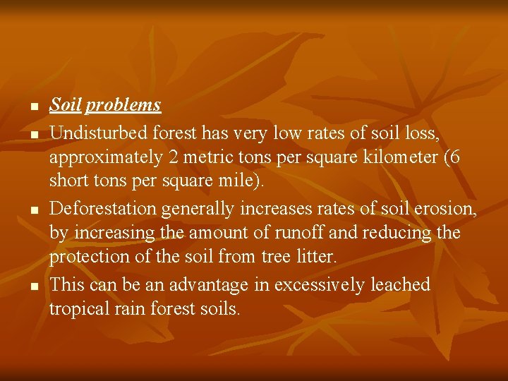 n n Soil problems Undisturbed forest has very low rates of soil loss, approximately