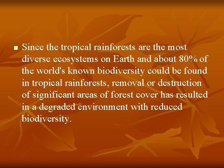 n Since the tropical rainforests are the most diverse ecosystems on Earth and about