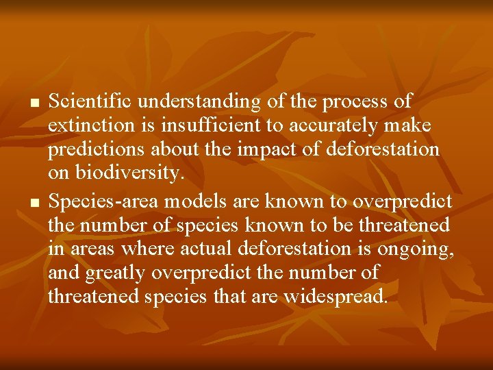 n n Scientific understanding of the process of extinction is insufficient to accurately make