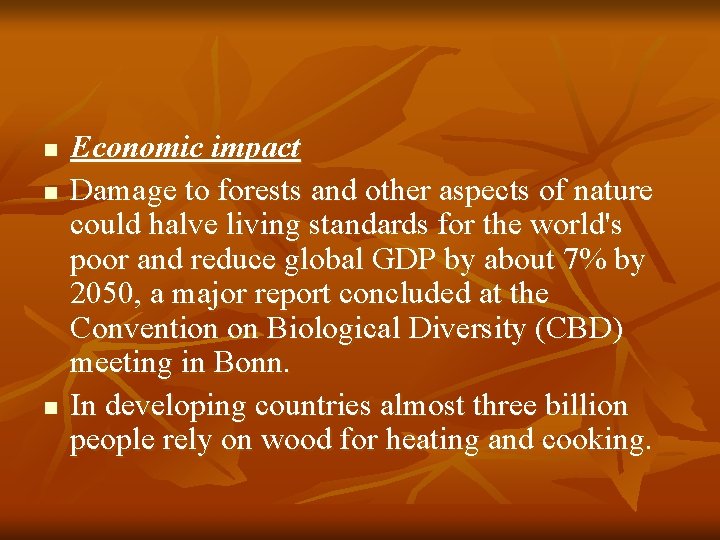 n n n Economic impact Damage to forests and other aspects of nature could