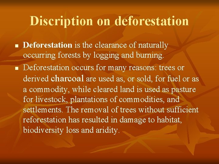 Discription on deforestation n n Deforestation is the clearance of naturally occurring forests by