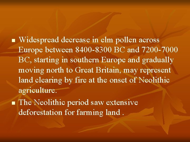 n n Widespread decrease in elm pollen across Europe between 8400 -8300 BC and