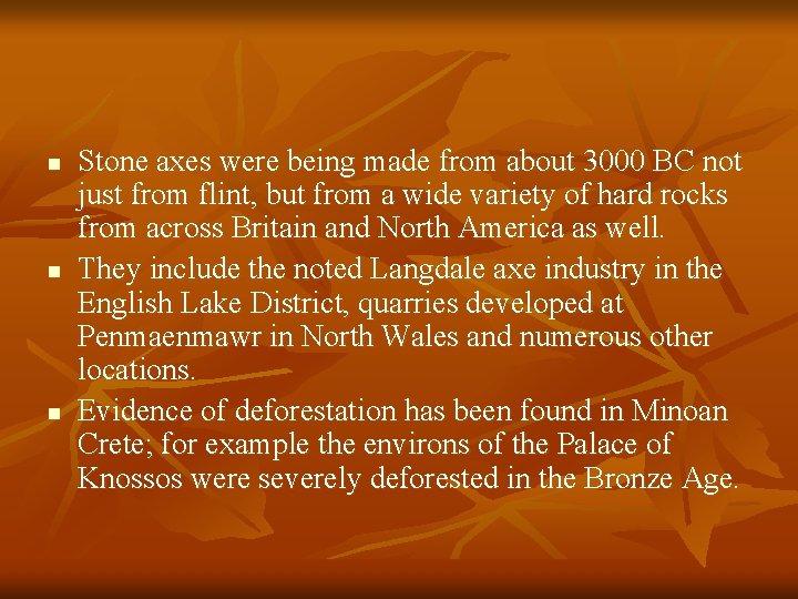 n n n Stone axes were being made from about 3000 BC not just