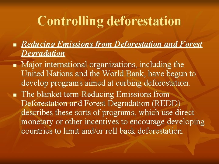 Controlling deforestation n Reducing Emissions from Deforestation and Forest Degradation Major international organizations, including