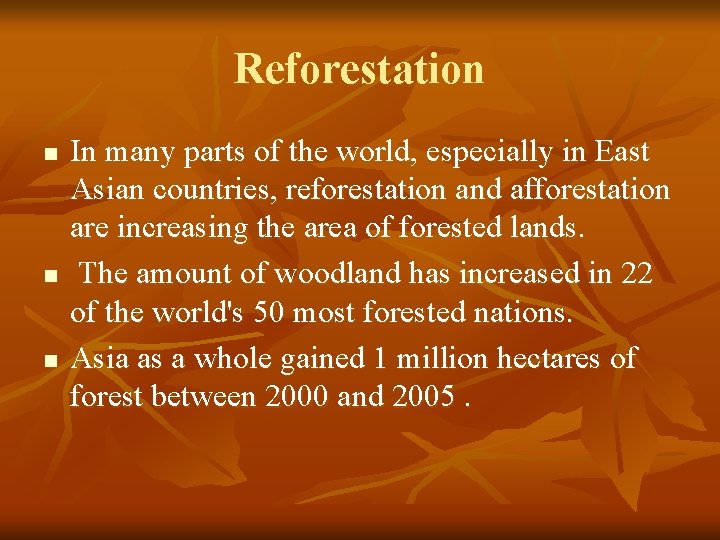 Reforestation n In many parts of the world, especially in East Asian countries, reforestation