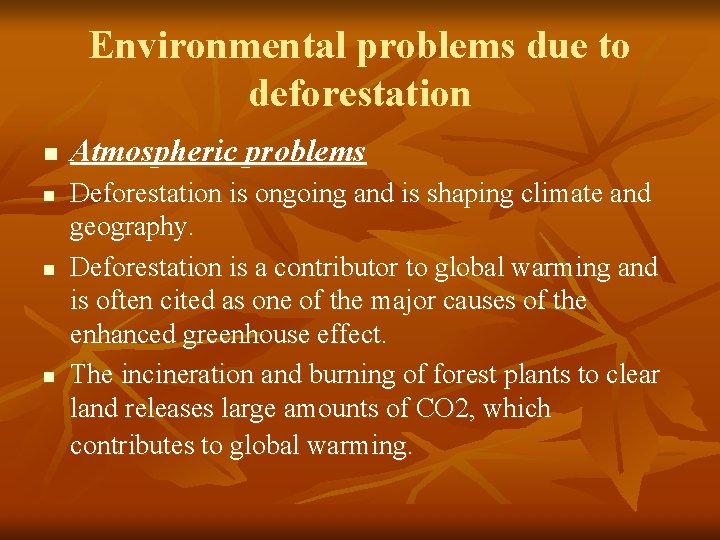 Environmental problems due to deforestation n n Atmospheric problems Deforestation is ongoing and is