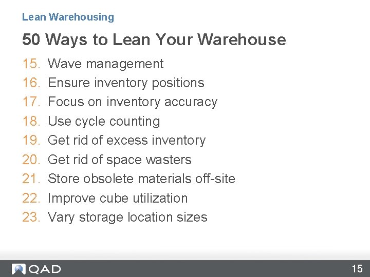 Lean Warehousing 50 Ways to Lean Your Warehouse 15. 16. 17. 18. 19. 20.