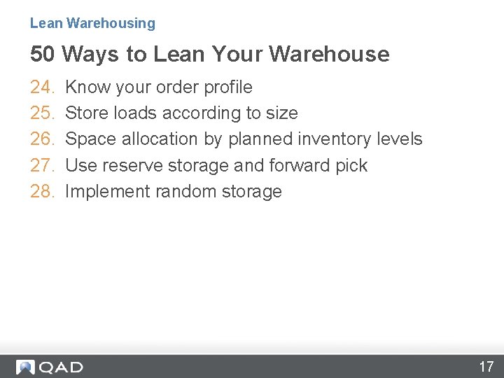 Lean Warehousing 50 Ways to Lean Your Warehouse 24. 25. 26. 27. 28. Know