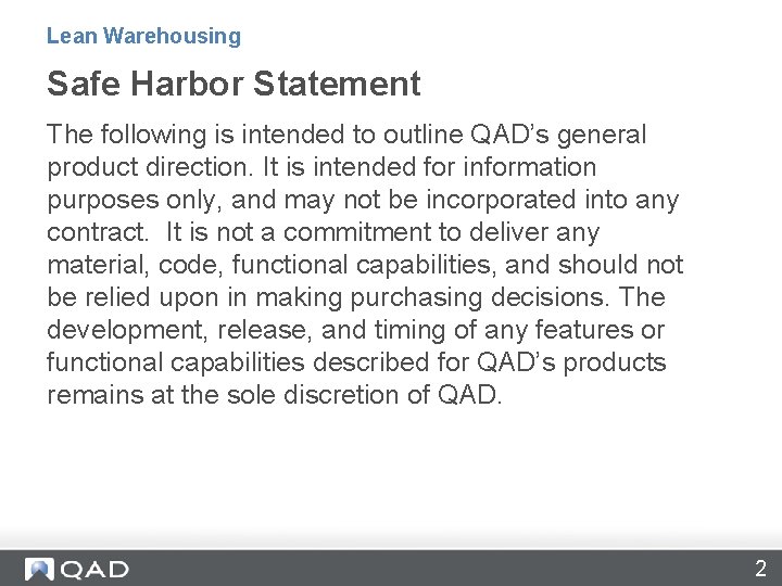Lean Warehousing Safe Harbor Statement The following is intended to outline QAD’s general product