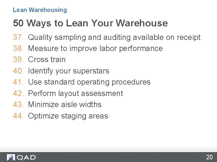 Lean Warehousing 50 Ways to Lean Your Warehouse 37. 38. 39. 40. 41. 42.