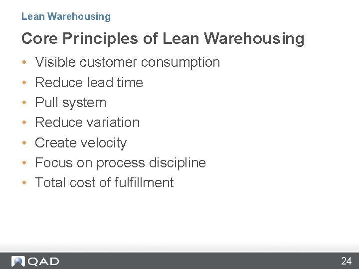 Lean Warehousing Core Principles of Lean Warehousing • • Visible customer consumption Reduce lead