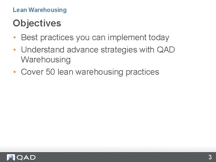 Lean Warehousing Objectives • Best practices you can implement today • Understand advance strategies