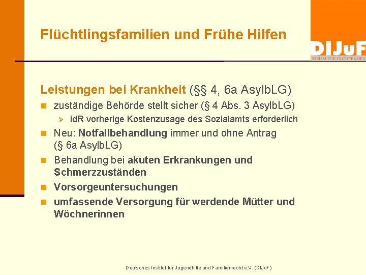 Flüchtlingsfamilien und Frühe Hilfen Leistungen bei Krankheit (§§ 4, 6 a Asylb. LG) n