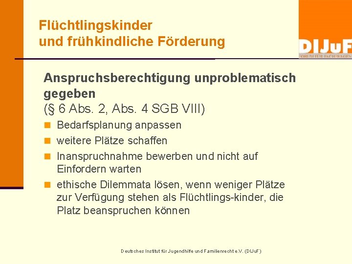 Flüchtlingskinder und frühkindliche Förderung Anspruchsberechtigung unproblematisch gegeben (§ 6 Abs. 2, Abs. 4 SGB