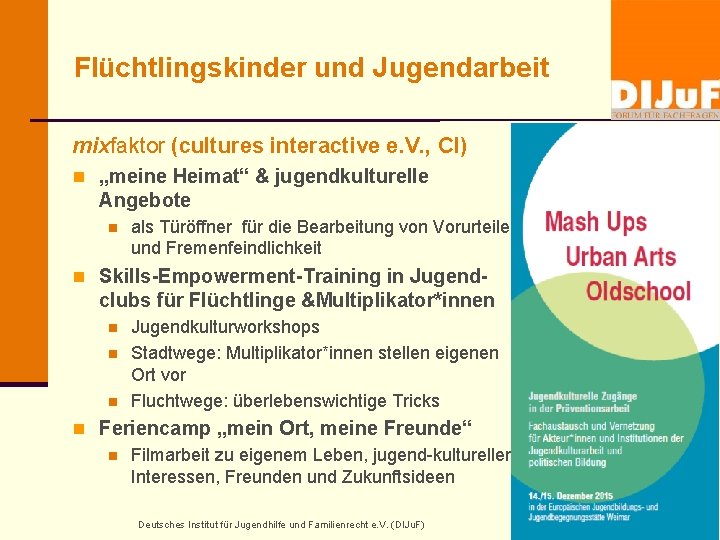 Flüchtlingskinder und Jugendarbeit mixfaktor (cultures interactive e. V. , CI) n „meine Heimat“ &