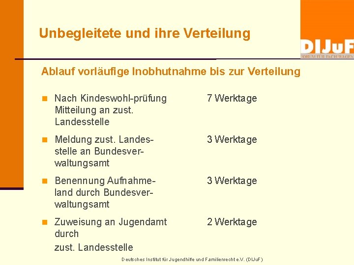 Unbegleitete und ihre Verteilung Ablauf vorläufige Inobhutnahme bis zur Verteilung n Nach Kindeswohl-prüfung 7