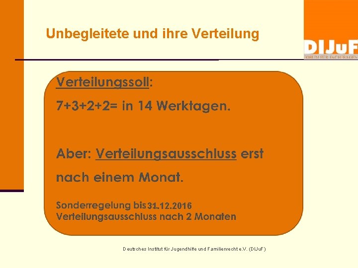 Unbegleitete und ihre Verteilung 31. 12. 2016 Deutsches Institut für Jugendhilfe und Familienrecht e.