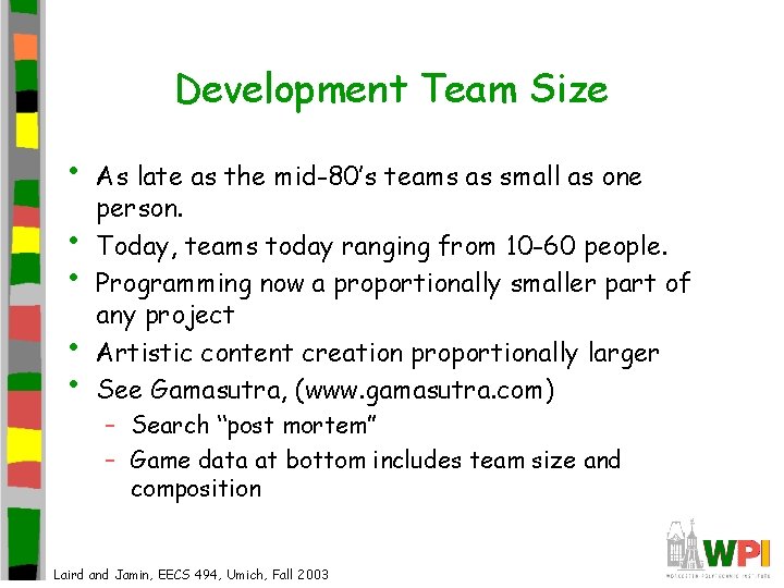 Development Team Size • • • As late as the mid-80’s teams as small