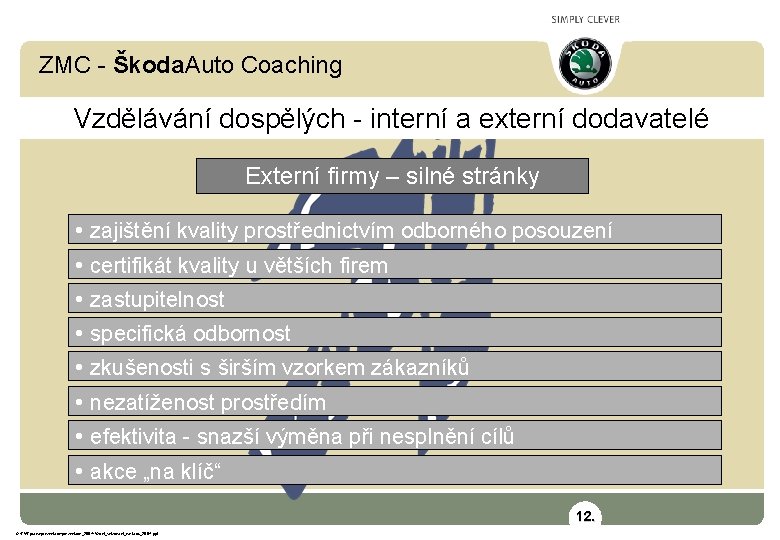 ZMC - Škoda. Auto Coaching Vzdělávání dospělých - interní a externí dodavatelé Externí firmy